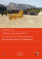 Veröffentlichungen der Forschungsplattform "Salzburger Musikgeschichte" 2 - Salzburgs Musikgeschichte im Zeichen des Provinzialismus?