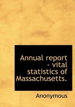 Annual Report - Vital Statistics of Massachusetts.