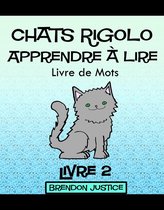 Chats Rigolo –Apprendre à lire – Livre de Mots – Livre 2 (Enfants âgée de 1-4ans)