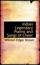 Indian Legendary Poems and Songs of Cheer