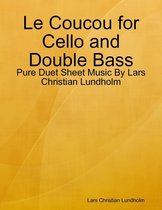 Le Coucou for Cello and Double Bass - Pure Duet Sheet Music By Lars Christian Lundholm
