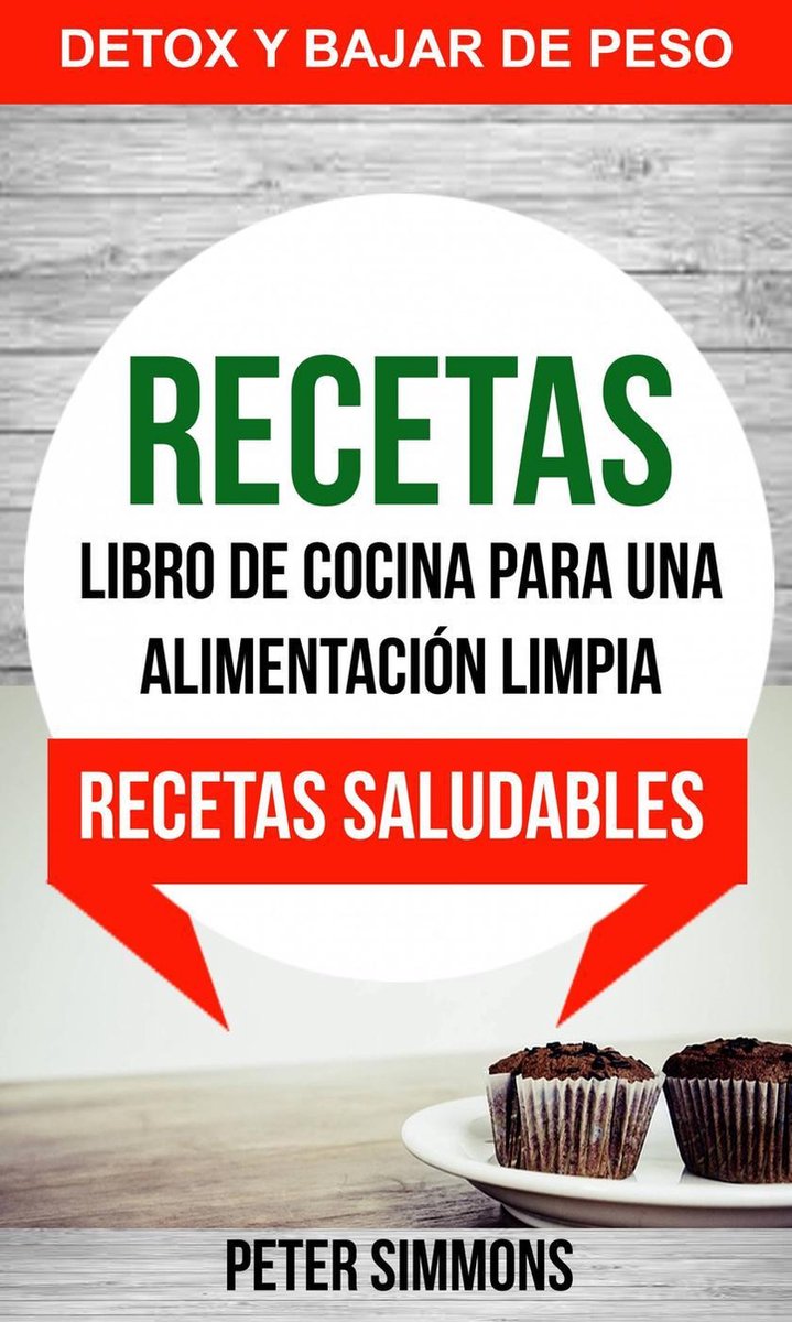 Recetas: Libro de Cocina para una Alimentación Limpia: Recetas Saludables  (Detox y... 