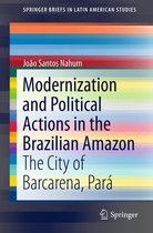 SpringerBriefs in Latin American Studies - Modernization and Political Actions in the Brazilian Amazon