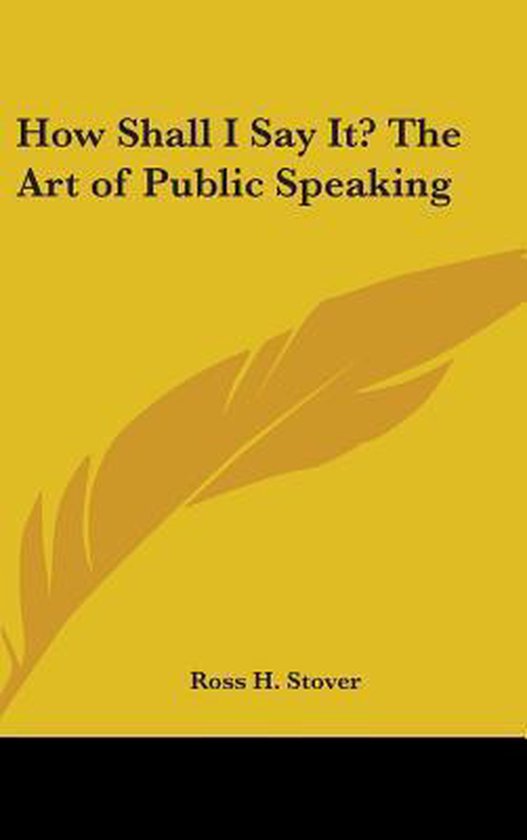 How Shall I Say It? the Art of Public Speaking - cover