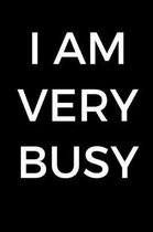 I Am Very Busy