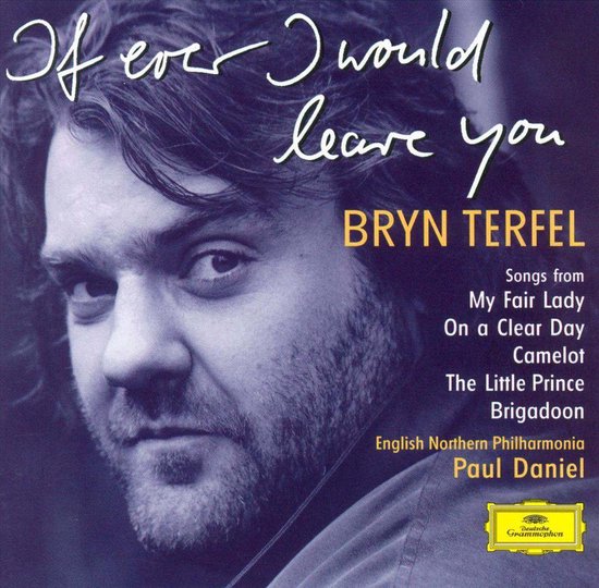 If ever I would leave you / Bryn Terfel, Paul Daniel, et al