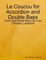 Le Coucou for Accordion and Double Bass - Pure Duet Sheet Music By Lars Christian Lundholm