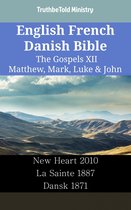 Parallel Bible Halseth English 2454 - English French Danish Bible - The Gospels XII - Matthew, Mark, Luke & John
