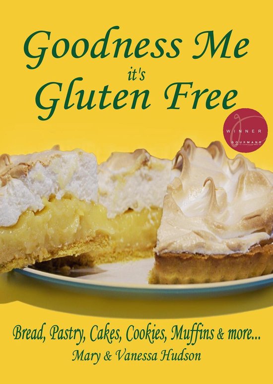 Goodness Me it's Gluten Free: Bread, Pastry, Cakes, Cookies, ... - cover