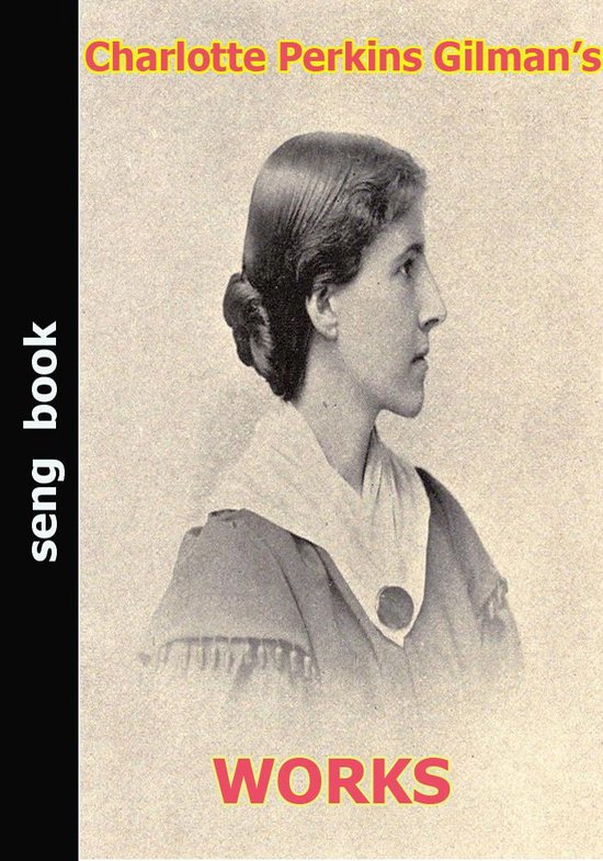 Charlotte Perkins Gilman’s Works (ebook), Charlotte Perkins Gilman