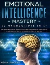 Emotional Intelligence Mastery (2 Manuscripts in 1)