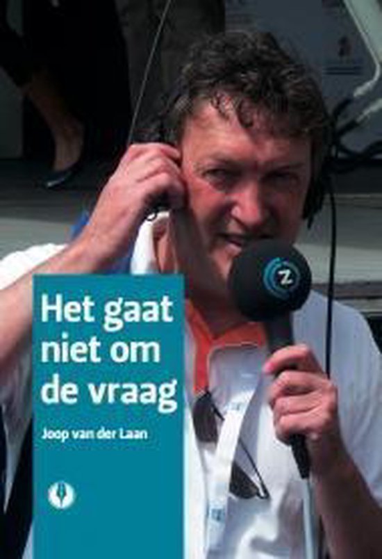 Cover van het boek 'Het gaat niet om de vraag' van Joop van der Laan