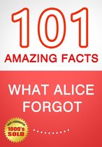 What Alice Forgot - 101 Amazing Facts You Didn't Know