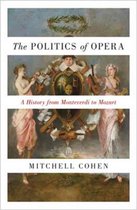 The Politics of Opera – A History from Monteverdi to Mozart