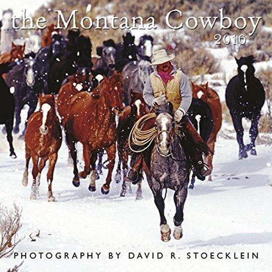 2016 Montana Cowboy Wall Calendar, David R Stoecklein 9781933790305
