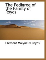 The Pedigree of the Family of Royds