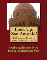 Look Up, San Antonio! A Walking Tour of San Antonio, Texas