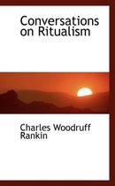 Conversations on Ritualism