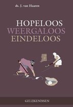 Boek cover Hopeloos - weergaloos - eindeloos van Haaren, J. van