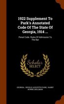 1922 Supplement to Park's Annotated Code of the State of Georgia, 1914 ...