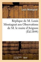 Histoire- Réplique de M. Louis Montagnat Aux Observations de M. Le Maire d'Avignon