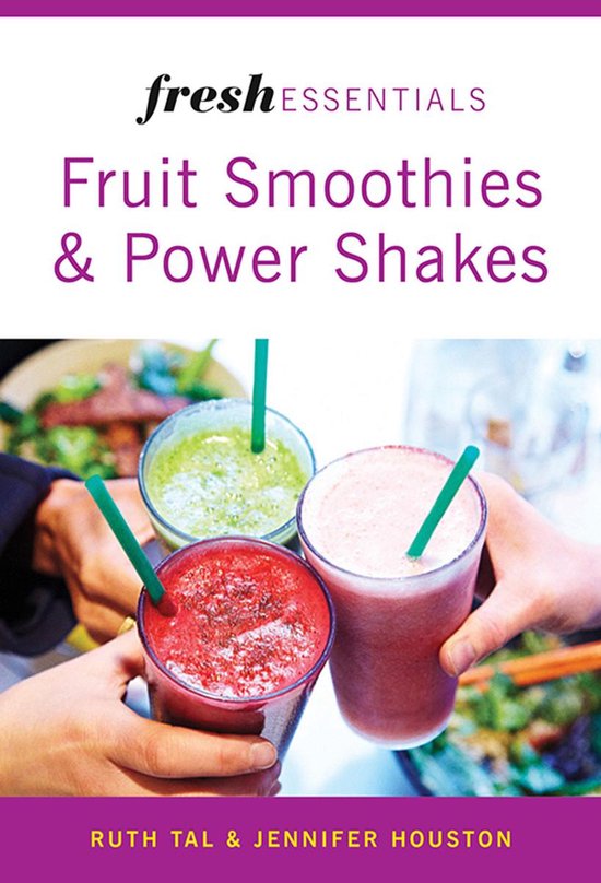 Fresh Essentials: Fruit Smoothies And Power Shakes - cover
