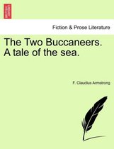 The Two Buccaneers. a Tale of the Sea.