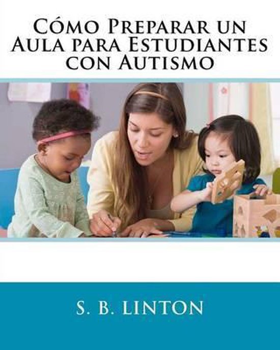 C mo Preparar Un Aula Para Estudiantes Con Autismo | 9781466318120 | S ...