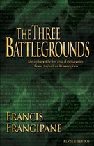 The Three Battlegrounds: An In-Depth View of the Three Arenas of Spiritual Warfare