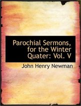 Parochial Sermons, for the Winter Quater