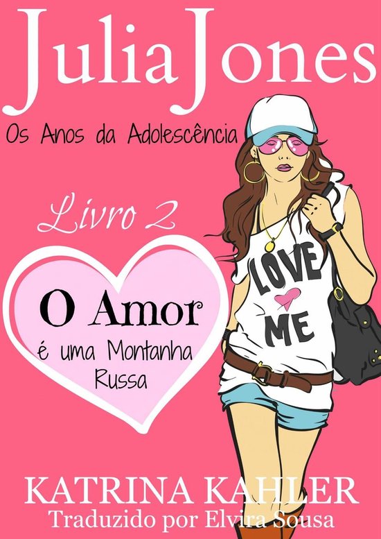 Julia Jones - Os Anos da Adolescência - Livro 2: O Amor é  ... - cover