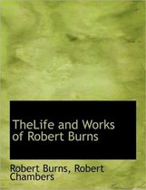 Thelife and Works of Robert Burns