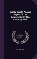 Eighty Eighth Annual Report of the Comptroller of the Currency 1950