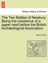 The Two Battles of Newbury. Being the Substance of a Paper Read Before the British Arch ological Association.