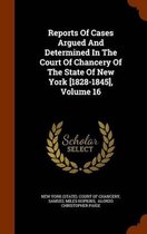 Reports of Cases Argued and Determined in the Court of Chancery of the State of New York [1828-1845], Volume 16