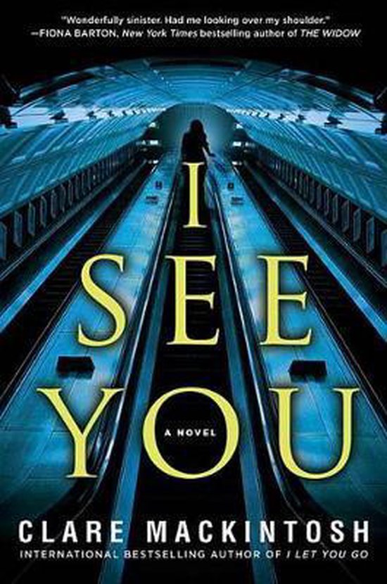 Boekomslag I See You, een thriller van Clare Mackintosh. Een vrouw staat op een roltrap in een metrostation. De titel is groot weergegeven.