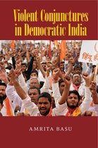 Cambridge Studies in Contentious Politics - Violent Conjunctures in Democratic India