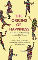 The Origins of Happiness – The Science of Well–Being over the Life Course