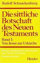 Die sittliche Botschaft des Neuen Testaments, Bnd 1: Von Jesus zur Urkirche