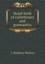 Hand-book of calisthenics and gymnastics