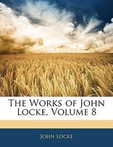 The Works of John Locke, Volume 8