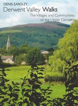 Derwent Valley Walks: The Villages and Communities of the Upper Derwent