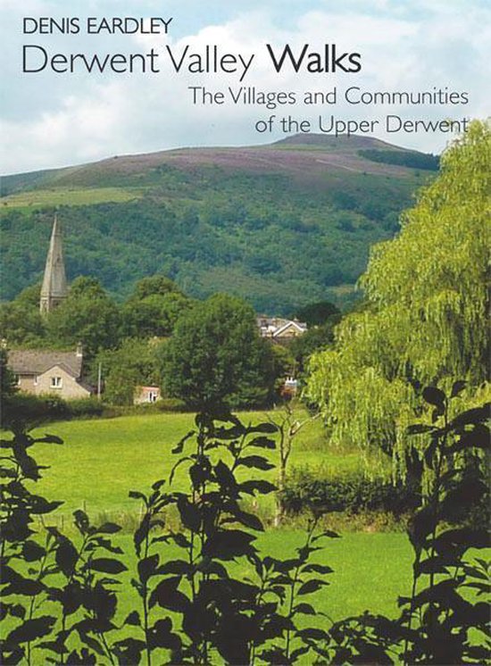 Derwent Valley Walks: The Villages and Communities of the Up ... - cover