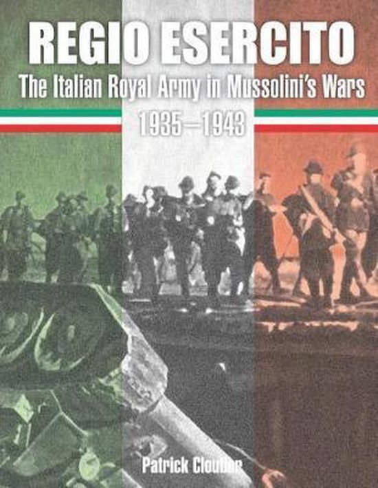 Boekomslag: Regio Esercito - The Italian Royal Army in Mussolini's Wars 1935-1943, met Italiaanse vlag en soldaten.