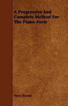 A Progressive And Complete Method For The Piano-Forte