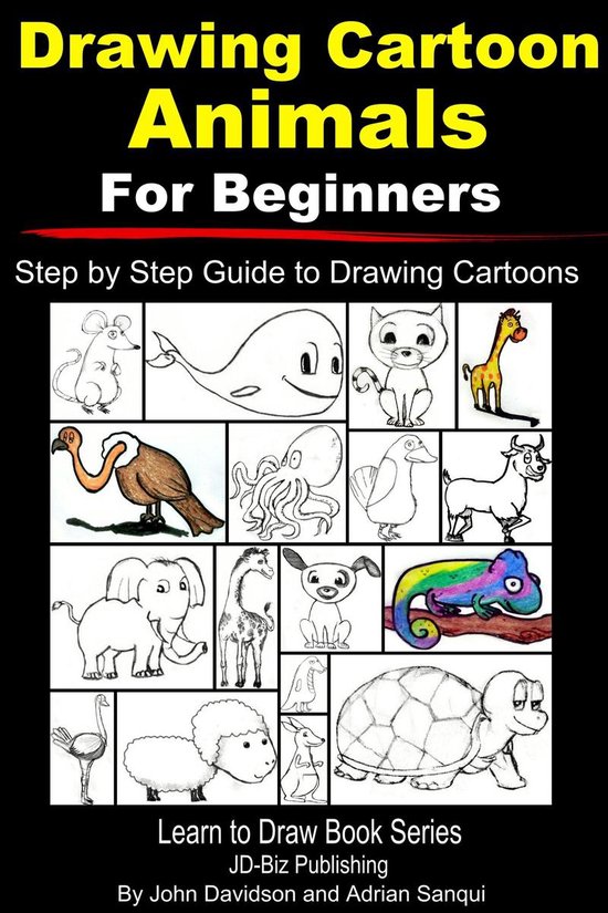 Learn to Draw - Drawing Cartoon Animals For Beginners: Step by Step