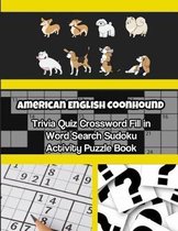 American English Coonhound Trivia Quiz Crossword Fill in Word Search Sudoku Activity Puzzle Book