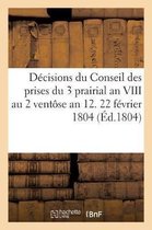 Sciences Sociales- Décisions Du Conseil Des Prises Du 3 Prairial an VIII Au 2 Ventôse an 12. 22 Février 1804