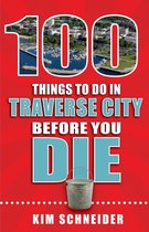 100 Things to Do in Traverse City Before You Die