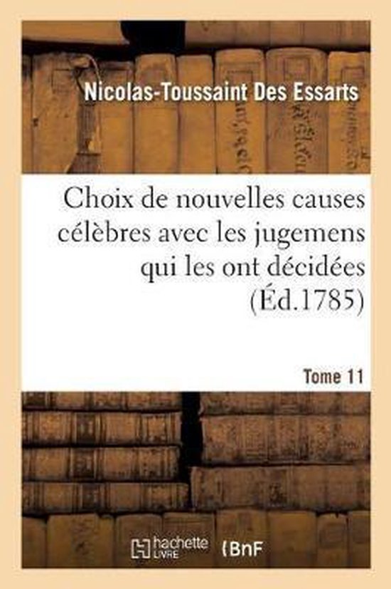 Choix de Nouvelles Causes C l bres Avec Les Jugemens Qui Les Ont D cid es, Tome 11